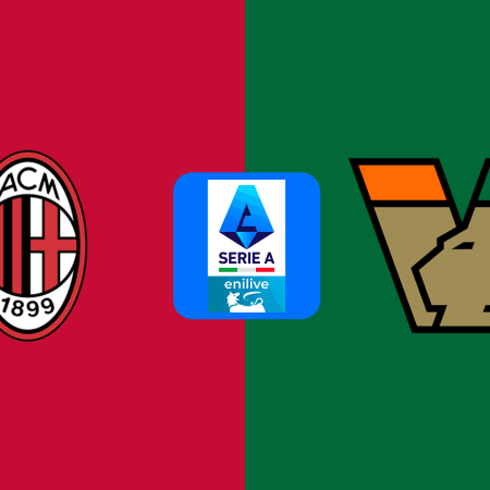 Dove vedere Milan-Venezia in Diretta TV-Streaming, orario e Probabili formazioni 14-09-2024